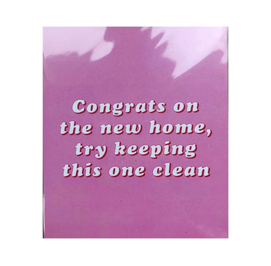Congrats on the new home, try keeping this one clean