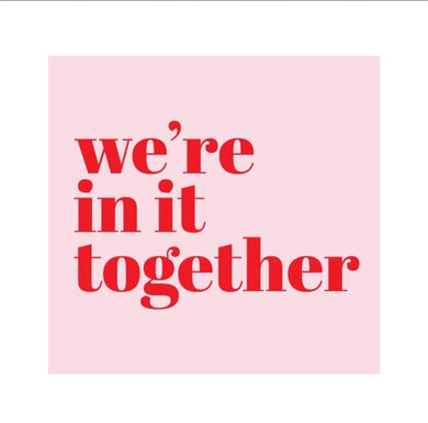 We’re in it together-pink