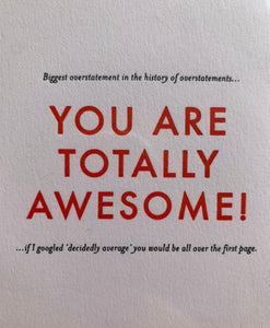 You are totally awesome - READ THE SMALL PRINT