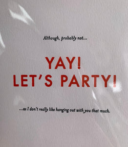 Yay! Let’s party! READ THE SMALL PRINT